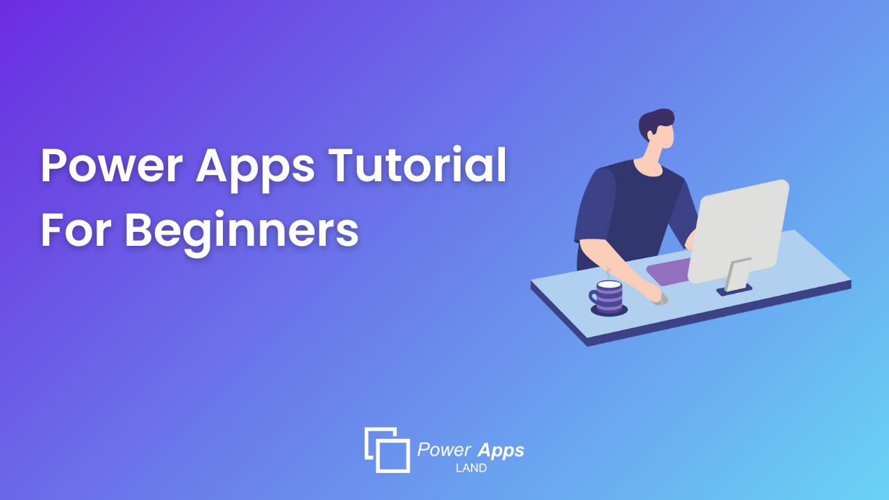 Power Apps Tutorial For Beginners – Step by Step