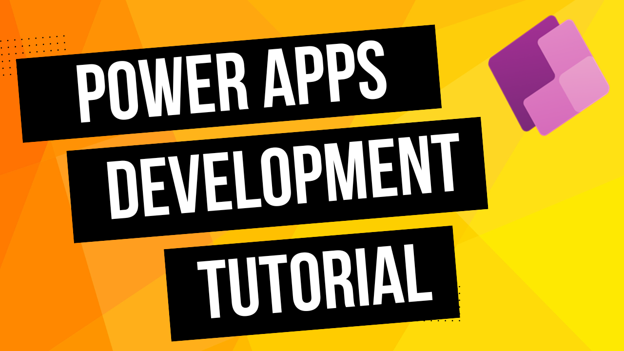 Power Apps Development Tutorial